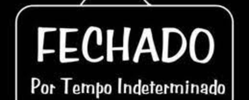 Fechado por tempo indeterminado!