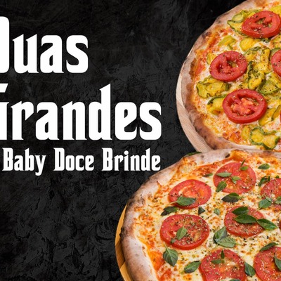 Duas Pizzas grandes 35cm e ganhe uma baby doce